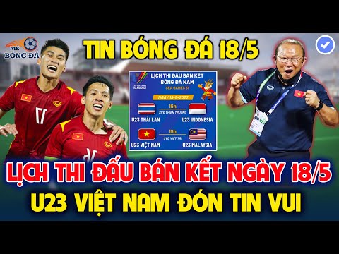 #1 Lịch Thi Đấu Bán Kết Bóng Đá Sea Games 31 Ngày 18/5: Trận Cầu Tâm Điểm, U23 Việt Nam ĐÓN TIN VUI Mới Nhất