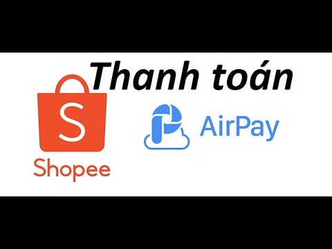 #1 Hướng dẫn cách thanh toán Shopee bằng ví Airpay Mới Nhất