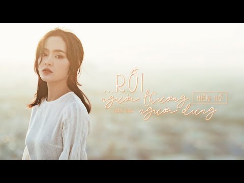 #1 Rồi Người Thương Cũng Hóa Người Dưng – Official MV | Hiền Hồ Mới Nhất