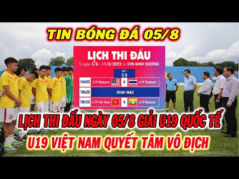 #1 Lịch Thi Đấu Và Trực Tiếp Giải U19 Quốc Tế 2022 Hôm Nay 5/8: U19 Việt Nam Quyết Tâm Vô Địch Mới Nhất