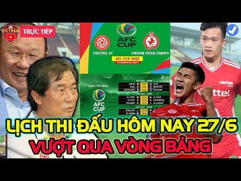 #1 🔴Lịch Trực Tiếp Bóng Đá Hôm Nay 27/6: Viettel vs Phnom Penh Crown, Vượt Qua Vòng Bảng AFC Cup Mới Nhất