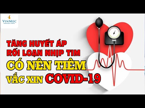 #1 Tăng huyết áp, rối loạn nhịp tim có nên tiêm vắc xin COVID-19?| BS Chu Hoàng Vân, Vinmec Times City Mới Nhất