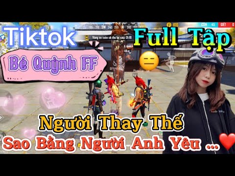 #1 Tik Tok Free Fire | Phim ngắn: ''Người Thay Thế sao bằng người anh yêu”FULL Tập | Bé Quỳnh FF Mới Nhất