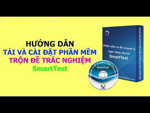 #1 HƯỚNG DẪN CÀI ĐẶT VÀ SỬ DỤNG PHẦN MỀM TRỘN ĐỀ THI TRẮC NGHIỆM SMART TEST SIÊU NHANH, SIÊU DỄ Mới Nhất