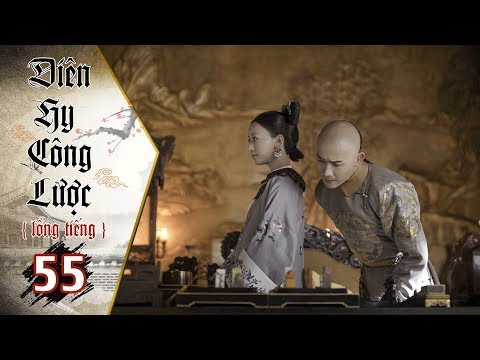 #1 Diên Hy Công Lược – Tập 55 (Lồng Tiếng) | Phim Bộ Trung Quốc Hay Nhất 2018 (17H, thứ 2-6 trên HTV7) Mới Nhất