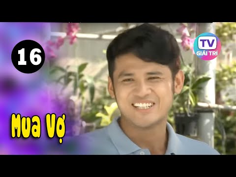 #1 Mua Vợ – Tập 16 | GTTV Phim Truyện Việt Nam Mới Nhất