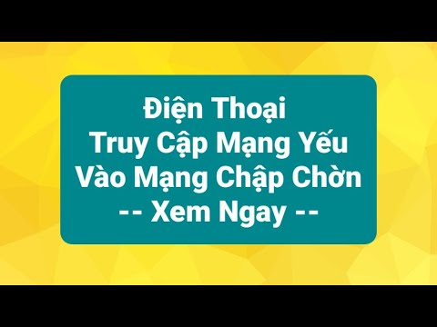 #1 ĐIỆN THOẠI TRUY CẬP MẠNG YẾU VÀ CHẬM – XEM NGAY Mới Nhất