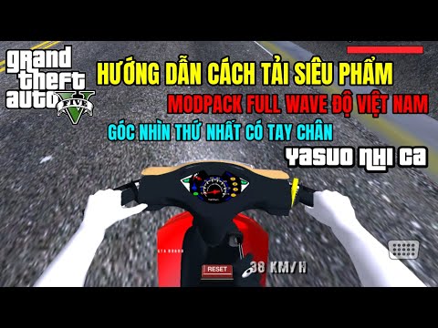 #1 [GTA SAN] Siêu Phẩm – Hướng Dẫn Cách Tải ModPack Full Wave Độ Việt Nam Góc Nhìn Thứ Nhất Tay Chân Mới Nhất