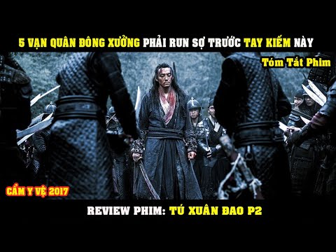 #1 [Review Phim] Cẩm Y Vệ Vì Một Chữ Tình Xách Đao Chống Lại Cả Thiên Hạ | Tóm Tắt Phim Tú Xuân Đao 2 Mới Nhất