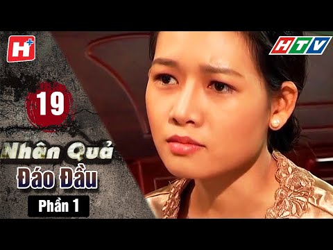 #1 Nhân Quả Đáo Đầu – Phần 1 – Tập 19 | HTV Phim Tình Cảm Việt Nam Mới Nhất