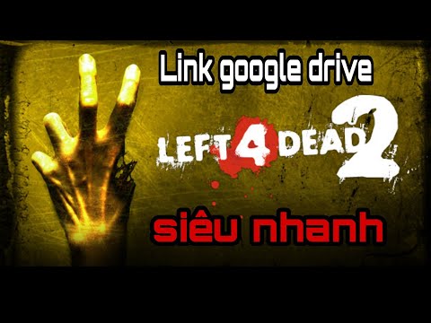 #1 Link tải game Left 4 Dead 2 google drive 2022 siêu nhanh Mới Nhất