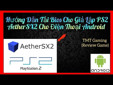 #1 Hướng Dẫn Tải Bios Cho Giả Lập PS2 AetherSX2 Cho Điện Thoại Android Cực Dễ Hiểu Và Đơn Giản Mới Nhất