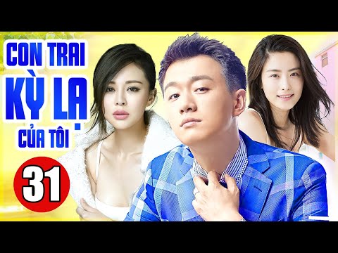 #1 Phim Bộ Tình Cảm Trung Quốc Thuyết Minh | Con Trai Kỳ Lạ Của Tôi – Tập 31 | Phim Mới Hay Nhất 2022 Mới Nhất