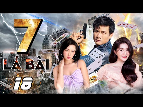 #1 7 LÁ BÀI – Tập 18 – PHIM BỘ HÌNH SỰ HÀNH ĐỘNG VIỆT NAM HAY MỚI NHẤT 2022 | THÚY NGÂN, VÕ THÀNH TÂM Mới Nhất