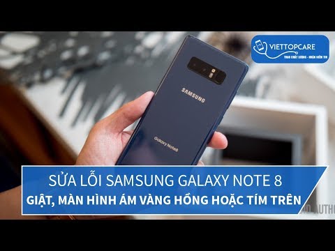 #1 Sửa lỗi điện thoại giật, màn hình ám vàng, hồng hoặc tím trên Samsung Galaxy Note 8 Mới Nhất