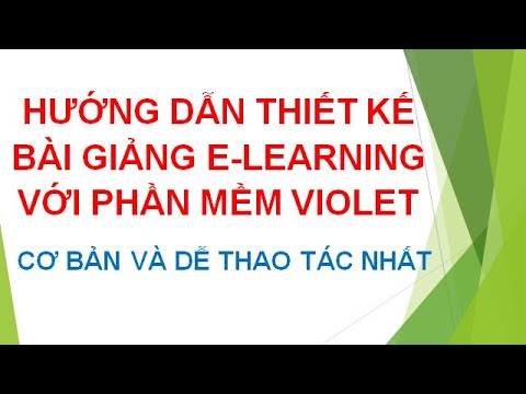 #1 SOẠN BÀI GIẢNG E-LEARNING BẰNG PHẦN MỀM VIOLET 1.9 (Link tải phần mềm ở phần bình luận) Mới Nhất