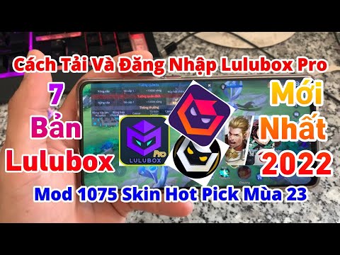 #1 Cách Tải 7 Bản Lulubox Pro Mod 1075 Skin Hot Pick LQ Mùa 23 Full Hiệu Ứng Mới Nhất