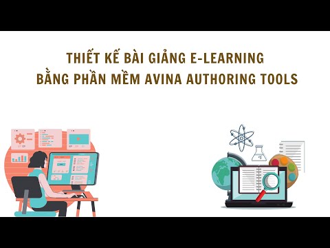 #1 THIẾT KẾ BÀI GIẢNG E – LEARNING BẰNG PHẦN MỀM AVINA AUTHORING TOOLS Mới Nhất