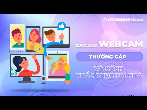 #1 Các lỗi webcam thường gặp và cách khắc phục tại nhà Mới Nhất