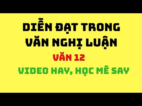 #1 DIỄN ĐẠT TRONG VĂN NGHỊ LUẬN, VĂN 12, RẤT HAY Mới Nhất