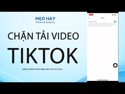 #1 Cách tắt lưu video trên TikTok, chặn không tải được các video độc quyền trên kênh TikTok của bạn Mới Nhất