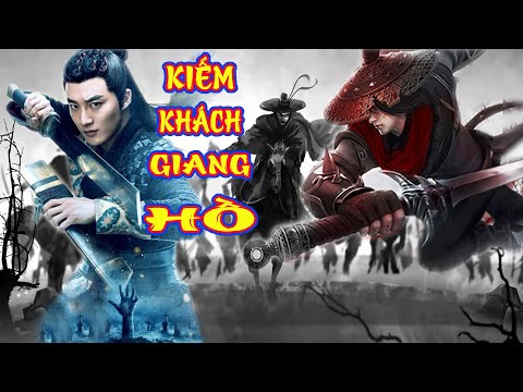 #1 Phim Chiếu Rạp 2022 | KIẾM KHÁCH GIANG HỒ (FULL HD) | Siêu Phim Kiếm Hiệp Cổ Trang Hấp Dẫn Nhất 2022 Mới Nhất