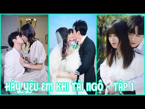 #1 Hãy Yêu Em Khi Tái Ngộ – Tập 1 | Phim Ngôn Tình Hay Nhất 2022 Mới Nhất