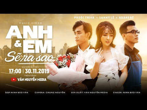 #1 Phim Ca Nhạc 2020 | ANH VÀ EM SẼ RA SAO ? | Ninh Bảo Văn | Văn Nguyễn Media Mới Nhất