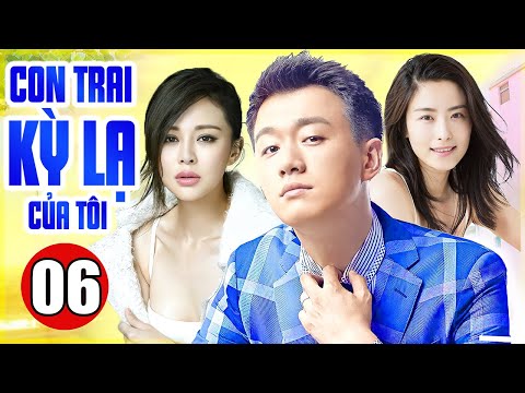 #1 Phim Bộ Tình Cảm Trung Quốc Thuyết Minh | Con Trai Kỳ Lạ Của Tôi – Tập 6 | Phim Mới Hay Nhất 2022 Mới Nhất