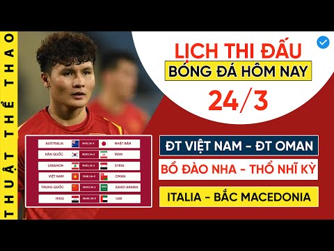 #1 Lịch thi đấu bóng đá hôm nay 24-3 | ĐT Việt Nam vs ĐT Oman, Bồ Đào Nha vs Thổ Nhĩ Kỳ, Trực tiếp VTV6 Mới Nhất