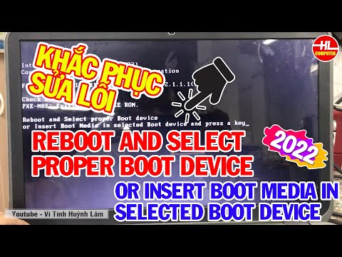 #1 KHẮC PHỤC SỬA LỖI REBOOT AND SELECT PROPER BOOT DEVICE OR INSERT BOOT MEDIA IN SELECTED BOOT DEVICE Mới Nhất