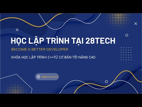 #1 KHÓA HỌC LẬP TRÌNH C++ NÂNG CAO (ONLINE) THÁNG 8  NĂM 2022 TẠI 28TECH Mới Nhất