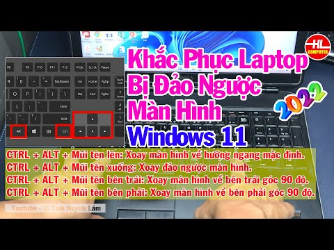 #1 Hướng Dẫn Cách Khắc Phục Lỗi Laptop Bị Xoay Màn Hình Cho Windows 11 | Vi Tính Huỳnh Lâm Mới Nhất