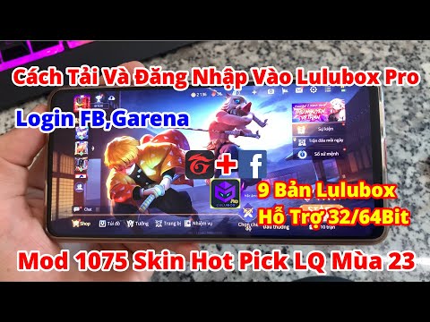 #1 Cách Tải Và Đăng Nhập Vào Lulubox 32/64Bit Mod 1075 Skin Hot Pick LQ Mùa 23 Mới Nhất