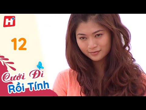 #1 Cưới Đi Rồi Tính – Tập 12| Hplus Phim Tình Cảm Việt Nam Mới Nhất