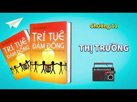 #1 TRÍ TUỆ ĐÁM ĐÔNG – Chương 11: THỊ TRƯỜNG [ Sách nói ] Mới Nhất