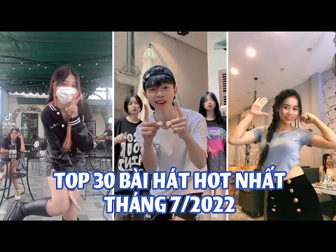 #1 TOP 30 Bài Hát Hot Nhất Tik Tok Tháng 7/2022 – Tik Tok Việt Nam Mới Nhất