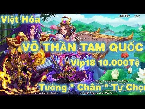 #1 Game Lậu Việt Hóa | Võ Thần Tam Quốc Free Vip18 10.000Tệ Và Tướng " Chân " Tự Chọn Mới Nhất