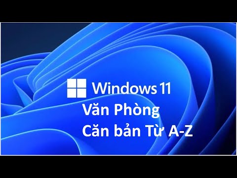 #1 Cài đặt Win 11 + Cài Office + Các ứng dụng từ A-Z. Mới Nhất