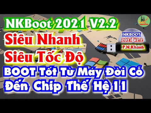 #1 Hướng dẫn Tạo USB NKBoot 2021 V2.2 Nhận và boot tốt Ổ cứng driver NVMe chip thế hệ 11| USB Boot 2021 Mới Nhất