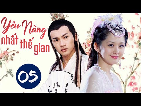 #1 YÊU NÀNG NHẤT THẾ GIAN TẬP 05 – Phim Bộ Cổ Trang Trung Quốc Siêu Hay (Thuyết Minh) Mới Nhất