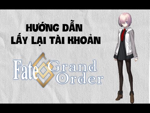 #1 Fate/Grand Order : Hướng dẫn Lấy lại Tài Khoản (US/JP) Mới Nhất