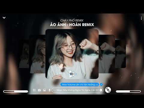 #1 Ảo Ảnh Remix TikTok (Hoàn Remix) – Nhạc Xu Hướng Hot Trend TikTok 2022 Mới Nhất