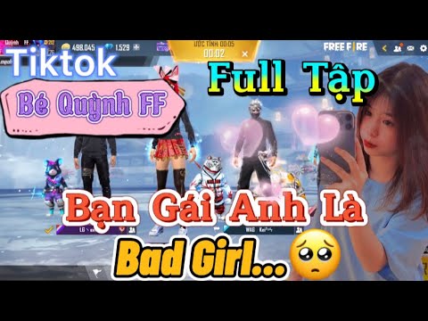 #1 Tik Tok Free Fire | Phim ngắn: ''Bạn gái anh là Bad Girl ' FULL Tập | Bé Quỳnh FF Mới Nhất