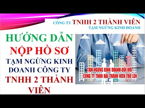 #1 HƯỚNG DẪN NỘP HỒ SƠ TẠM NGỪNG KINH DOANH QUA MẠNG-CÔNG TY TNHH 2 THÀNH VIÊN Mới Nhất