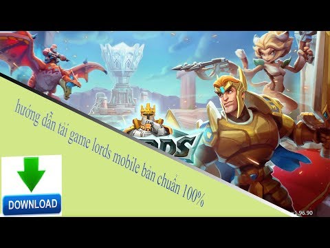 #1 hướng dẫn tải game lords mobile bản chuẩn 100% Mới Nhất