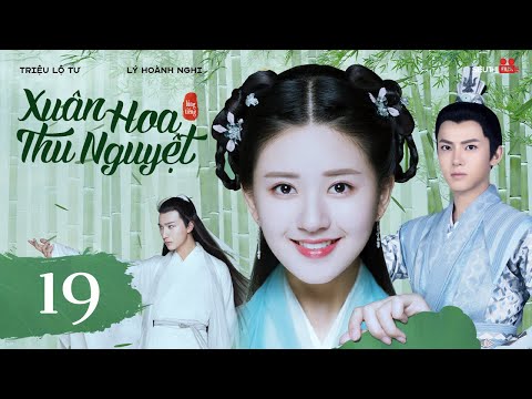 #1 PHIM MỚI | XUÂN HOA THU NGUYỆT – TẬP 19 [LỒNG TIẾNG] | Phim Cổ Trang Hành Động Xuyên Không Siêu Hay Mới Nhất