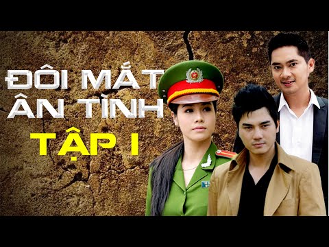 #1 PHIM HÌNH SỰ PHÁ ÁN VIỆT NAM | NHẬT KIM ANH – ĐÔI MẮT ÂN TÌNH TẬP 1 Mới Nhất