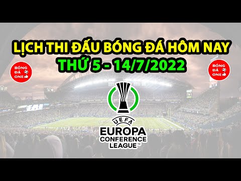 #1 Lịch Thi Đấu Bóng Đá Hôm Nay Mới Nhất Ngày 14/7/2022 – Lịch Thi Đấu Europa Conference League 2022 Mới Nhất