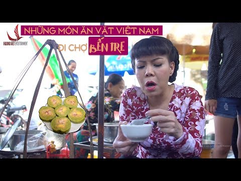 #1 NHỮNG MÓN ĂN VẶT VIỆT NAM | Cùng Tới Chợ Bến Tre | Việt Hương 2017 Mới Nhất